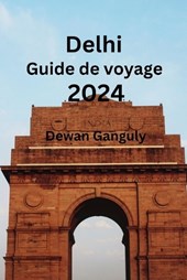 Delhi Guide de voyage 2024
