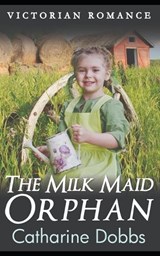 The Milk Maid Orphan - Catharine Dobbs - 9798875850141