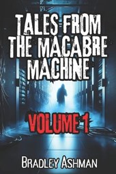 Tales From the Macabre Machine (Volume 1)