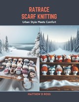 RatRace Scarf Knitting - Matthew D Ross - 9798876028945