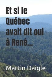 Et si le Québec avait dit oui à René...