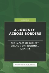 A Journey Across Borders - The Impact of Dialect Change on Regional Identity - Ps Publishing - 9798876298942