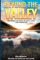 Beyond The Valley - Archbishop Nicholas Duncan-Williams - 9798876387868