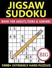 Big Book of Jigsaw Sudoku for Adults, Teens & Seniors - 1000+ Extremly Hard Puzzles