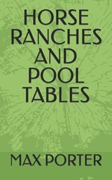 Horse Ranches and Pool Tables - Max Porter - 9798876411112