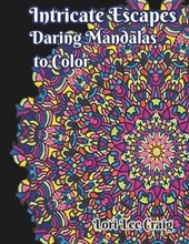 Intricate Escapes Daring Mandalas to Color
