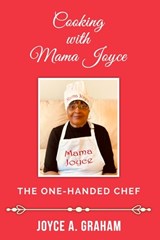 Cooking With Mama Joyce: The one-handed Chef - Joyce A. Graham - 9798876446336