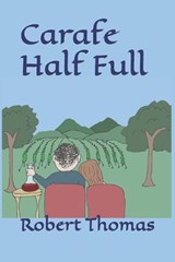 Carafe Half Full - Robert Thomas - 9798876538604