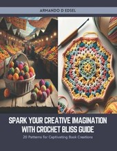 Spark Your Creative Imagination with Crochet Bliss Guide