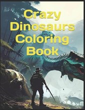 Crazy Dinosaurs! Coloring Book