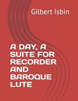 A Day, a Suite for Recorder and Baroque Lute - Gilbert Isbin - 9798876732637