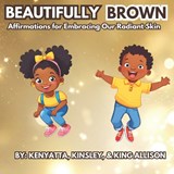 Beautifully Brown - Kinsley Allison ; King Allison ; Kenyatta Allison - 9798876884718
