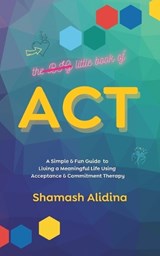 The Little Book of ACT - Shamash Alidina - 9798876933096