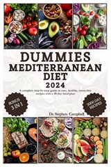 Dummies Mediterranean Diet: A complete step-by-step guide to easy, healthy, stress-free recipes with a 30-day meal plan - Stephen Campbell - 9798876935168