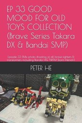 EP 33 GOOD MOOD FOR OLD TOYS COLLECTION (Brave Series Takara DX & Bandai SMP)