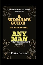 A Woman's Guide to Attracting Any Man