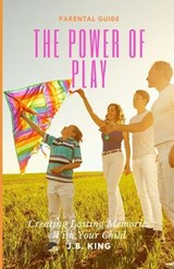 The Power Of Play - J B King - 9798877331198