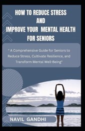 How To Reduce Stress and Improve Your Mental Health for Seniors