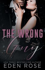 The Wrong Guy - Eden Rose - 9798877477674