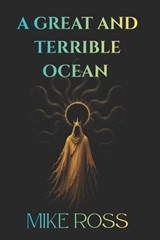 A Great and Terrible Ocean - Mike Ross - 9798877680319