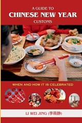A Guide To Chinese New Year Customs - Li Wei Jing ??? - 9798877897373