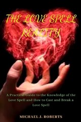 The Love Spell Reality - Michael James Roberts - 9798878052245