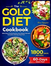 The Golo Diet Cookbook: 1800 Days of Wholesome and Fabulous Recipes. Included a 60-Day Meal Plan