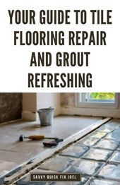 Your Guide to Tile Flooring Repair and Grout Refreshing