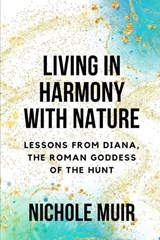 Living in Harmony with Nature - Nichole Muir - 9798878262446