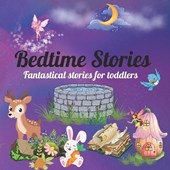 Bedtime Stories Fantastical stories for toddlers