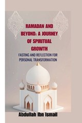 Ramadan and Beyond - Abdullah Ibn Ismail - 9798878355346