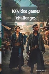 10 Video Games Challenges - Sylvaine Sylvaine Bancarel - 9798878369725