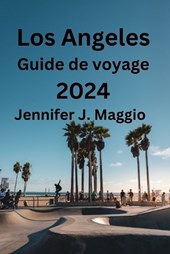 Los Angeles Guide de voyage 2024