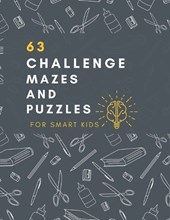 63 Challenge Mazes and Puzzles for Smart Kids