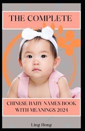 The Complete Chinese Baby Names Book with Meanings 2024