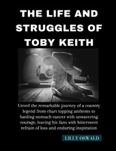 The Life And Struggles Of Toby Keith