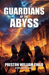 Guardians of the Abyss - Preston William Child - 9798878776301