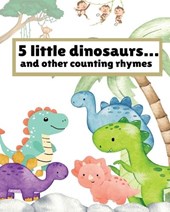 5 little dinosaurs and other fun counting nursery rhymes