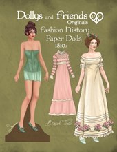 Dollys and Friends Originals Fashion History Paper Dolls, 1810s: Fashion Activity Vintage Dress Up Collection of Empire and Regency Costumes