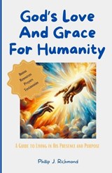God's Love and Grace for Humanity - Phillip J Richmond - 9798879200669