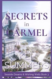 Secrets in Carmel (Seaside Dreams & Wishing Wells Book 3)