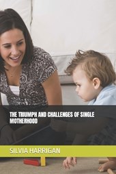 The Triumph and Challenges of Single Motherhood