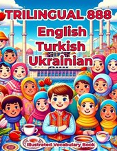 Trilingual 888 English Turkish Ukrainian Illustrated Vocabulary Book