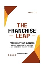 The Franchise Leap - Jeremy J Holland - 9798879397000