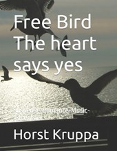 Free Bird The heart says yes