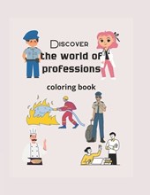 Discover the world of professions coloring book