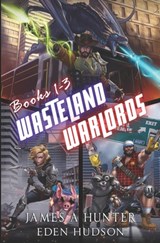 Wasteland Warlords Omnibus (Books 1 - 3): A Post-Apocalyptic LitRPG Adventure - Eden Hudson - 9798879423006