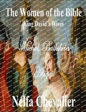 THE WOMEN OF THE BIBLE, King David's Wives