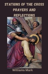Stations of the Cross Prayers and Reflections - Williams Mark - 9798879574609