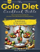 The Golo Diet Cookbook Bible: Transform Your Relationship with Food and Master Insulin Management with Easy-to-Follow Golo Diet Recipes for Beginner